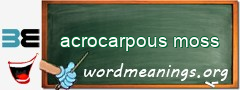 WordMeaning blackboard for acrocarpous moss
